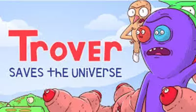 Trover Saves the Universe