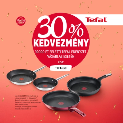 30% kedvezmény 10 ezer Ft felett Tefal edényzetre