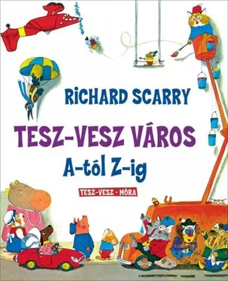Richard Scarry: Tesz-Vesz város A-tól Z-ig - sorozat