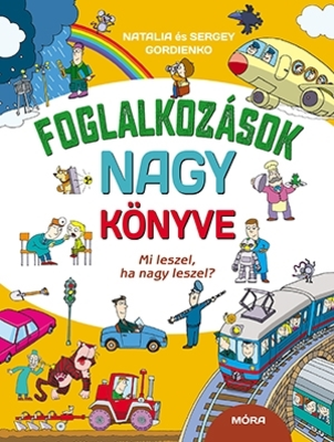 Natalia Gordienko, Sergey Foglalkozások nagy könyve - Mi leszel, ha